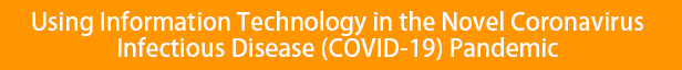 Using Information Technology in the Novel Coronavirus Infectious Disease (COVID-19) Pandemic