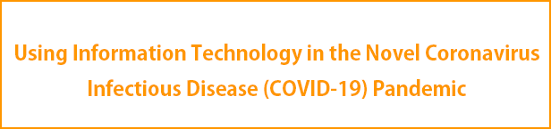 Using Information Technology in the Novel Coronavirus Infectious Disease (COVID-19) Pandemic