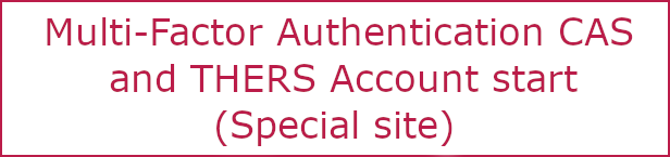 Multi-Factor Authentication CAS and Start of operation of THERS account ( Special site )